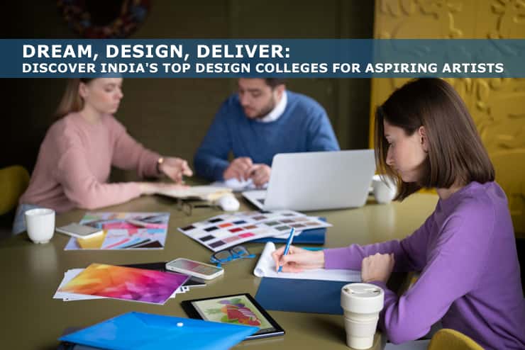 Dream, Design, Deliver: Discover India's Top Design Colleges for Aspiring Artists